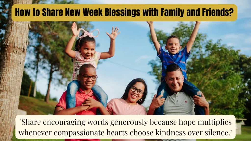 How to Share New Week Blessings with Family and Friends?