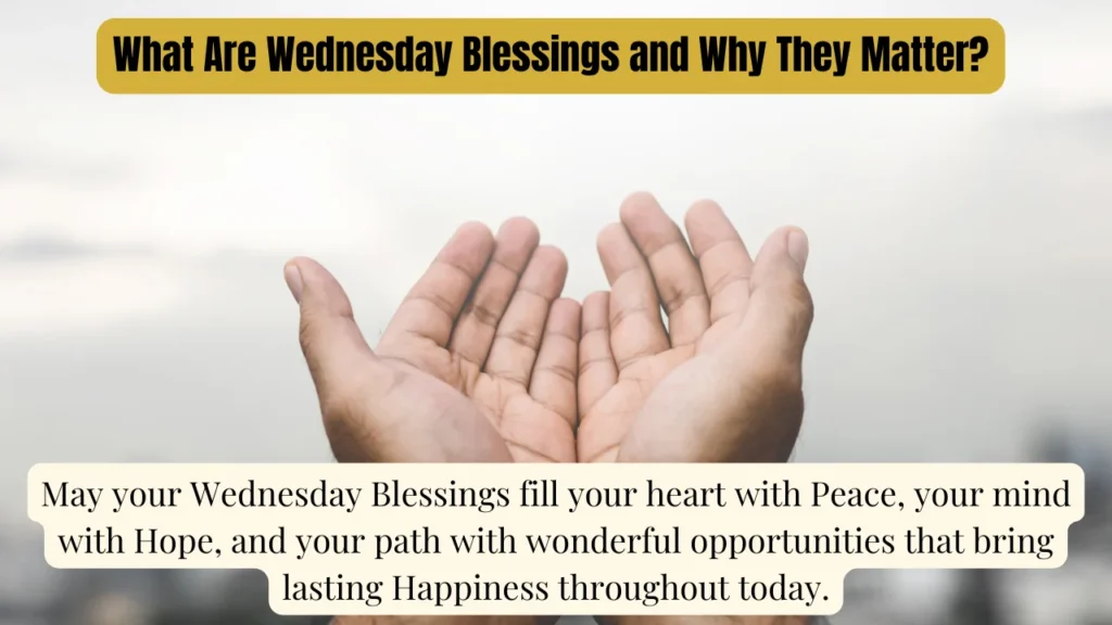 What Are Wednesday Blessings and Why They Matter?