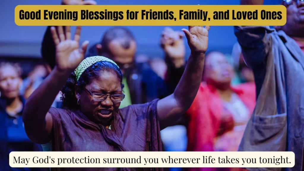 Good Evening Blessings for Friends, Family, and Loved Ones