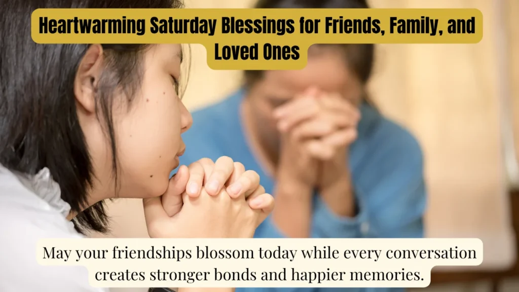 Heartwarming Saturday Blessings for Friends, Family, and Loved Ones