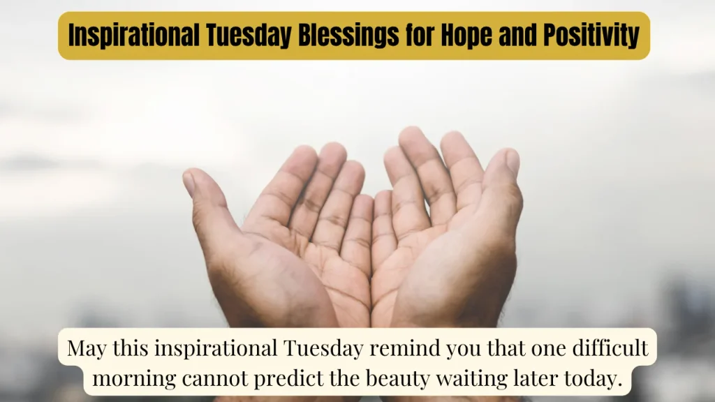 Inspirational Tuesday Blessings for Hope and Positivity