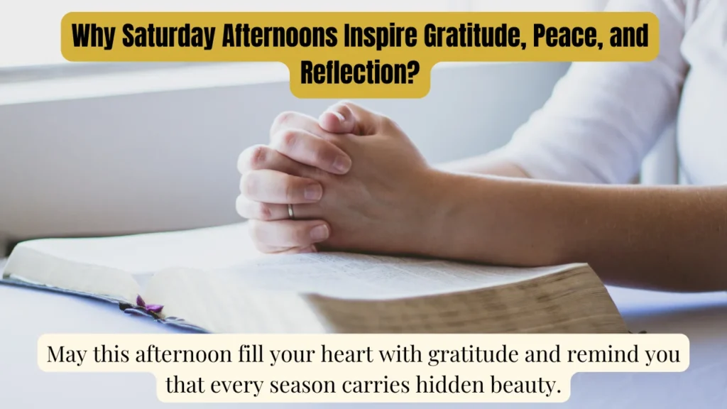 Why Saturday Afternoons Inspire Gratitude, Peace, and Reflection?