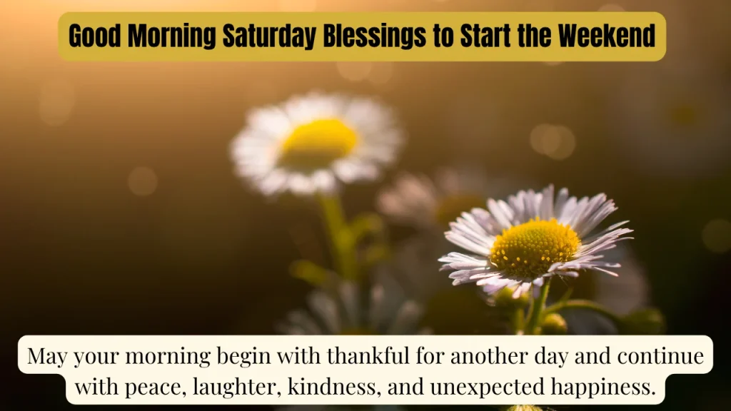 Good Morning Saturday Blessings to Start the Weekend