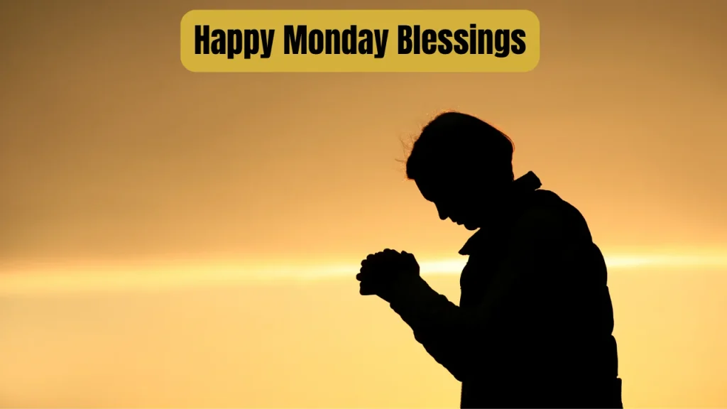 Happy Monday Blessings to Start the Week