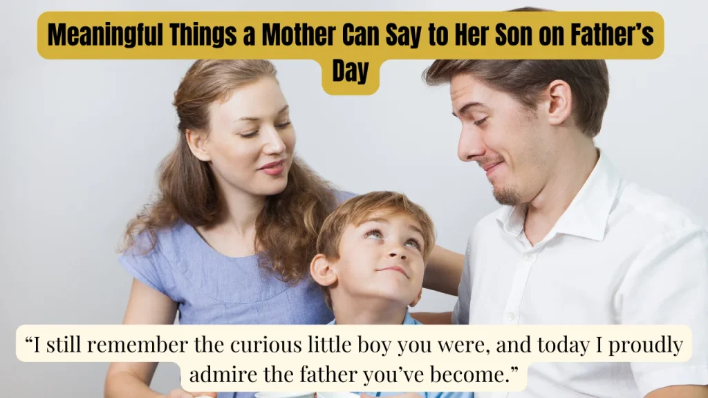 Meaningful Things a Mother Can Say to Her Son on Father’s Day