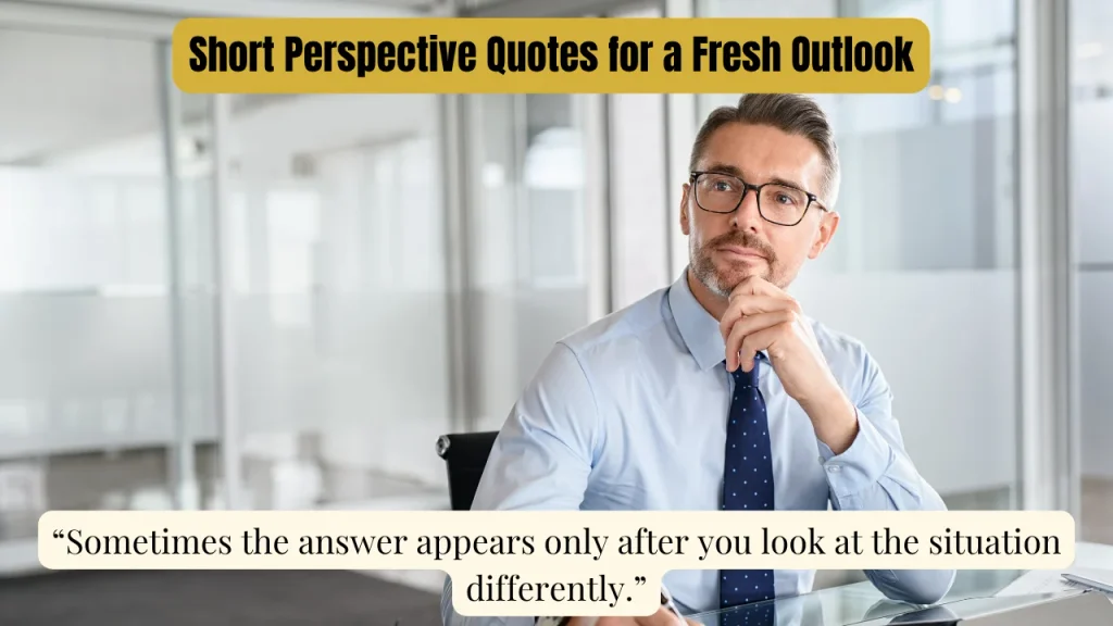 Short Perspective Quotes for a Fresh Outlook