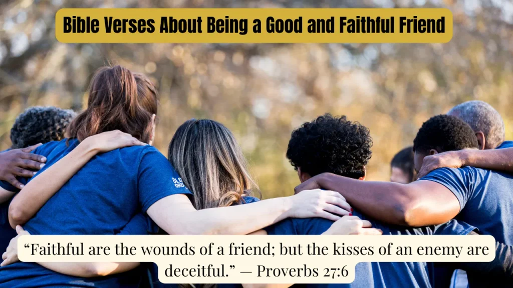 Bible Verses About Being a Good and Faithful Friend